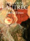 (pe) toulouse lautrec-felicitas tobien-9788445909195 (pe) toulouse lautrec-felicitas tobien-9788445909195