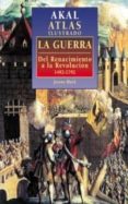 akal atlas ilustrado. la guerra: del renacimiento a la revolucion 1492-1792-jeremy black-9788446009795 akal atlas ilustrado. la guerra: del renacimiento a la revolucion 1492-1792-jeremy black-9788446009795