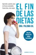 el fin de las dietas: incluye 40 recetas para un estilo de vida saludable-paloma gil-9788448023195 el fin de las dietas: incluye 40 recetas para un estilo de vida saludable-paloma gil-9788448023195