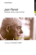 jean renoir: periodos, filmes y documentos-andre bazin-9788449307195 jean renoir: periodos, filmes y documentos-andre bazin-9788449307195