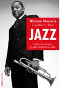 jazz: como la musica puede cambiar tu vida-wynton marsalis-9788449323195 jazz: como la musica puede cambiar tu vida-wynton marsalis-9788449323195