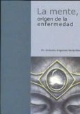 la mente, origen de la enfermedad-antonio anguren sanjulian-9788461134595 la mente, origen de la enfermedad-antonio anguren sanjulian-9788461134595