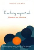 coaching espiritual: claves de una vida plena-humberto varas bofill-9788461733095 coaching espiritual: claves de una vida plena-humberto varas bofill-9788461733095