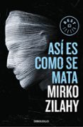 asi es como se mata-mirko zilahy-9788466340595 asi es como se mata-mirko zilahy-9788466340595