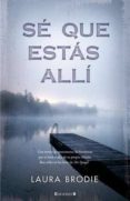 se que estas alli-laura brodie-9788466647595 se que estas alli-laura brodie-9788466647595