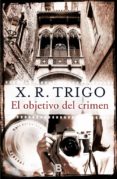el objetivo del crimen-xulio ricardo trigo-9788466658195 el objetivo del crimen-xulio ricardo trigo-9788466658195