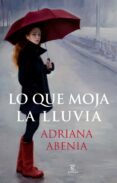 lo que moja la lluvia-adriana abenia-9788467021295 lo que moja la lluvia-adriana abenia-9788467021295