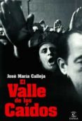 el valle de los caidos-jose maria calleja-9788467031195 el valle de los caidos-jose maria calleja-9788467031195
