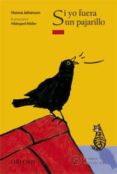 si yo fuera un pajarillo (el arbol de la lectura a partir de 8 añ os)-hanna johansen-9788467360295 si yo fuera un pajarillo (el arbol de la lectura a partir de 8 añ os)-hanna johansen-9788467360295