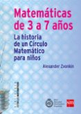 matematicas de 3 a 7: la historia de un círculo matemático para niños-alexander zvonkin-9788467582895 matematicas de 3 a 7: la historia de un círculo matemático para niños-alexander zvonkin-9788467582895