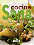 cocina sana para no engordar (practicos de cocina)-9788467713695 cocina sana para no engordar (practicos de cocina)-9788467713695