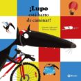 ¡lupo está harto de caminar!-orianne lallemand-9788469605295 ¡lupo está harto de caminar!-orianne lallemand-9788469605295