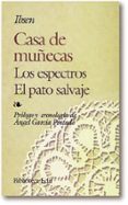 casa de muñecas ; el pato salvaje ; espectros (5ª ed.)-henrik ibsen-9788471663795 casa de muñecas ; el pato salvaje ; espectros (5ª ed.)-henrik ibsen-9788471663795