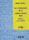 las revoluciones de la cultura escrita: dialogo e intervenciones-roger chartier-9788474328295 las revoluciones de la cultura escrita: dialogo e intervenciones-roger chartier-9788474328295