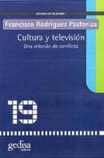 cultura y television: una relacion de conflicto-francisco rodriguez pastoriza-9788474329995 cultura y television: una relacion de conflicto-francisco rodriguez pastoriza-9788474329995