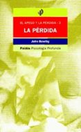 la perdida (el apego y la perdida iii)-john bowlby-9788475099095 la perdida (el apego y la perdida iii)-john bowlby-9788475099095
