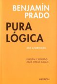 pura logica (500 aforismos)-benjamin prado-9788475179995 pura logica (500 aforismos)-benjamin prado-9788475179995