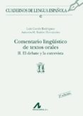 comentario lingüistico de textos orales ii: el debate y la entrev ista-luis cortes rodriguez-juan a. m. baãon hernandez-9788476352595 comentario lingüistico de textos orales ii: el debate y la entrev ista-luis cortes rodriguez-juan a. m. baãon hernandez-9788476352595