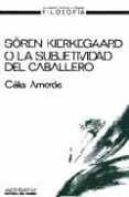 soren kierkegaard o la subjetividad del caballero-celia amoros-9788476580295 soren kierkegaard o la subjetividad del caballero-celia amoros-9788476580295