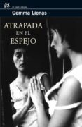 atrapada en el espejo-gemma lienas-9788476697795 atrapada en el espejo-gemma lienas-9788476697795