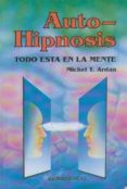 autohipnosis todo esta en la mente-michel t. ardan-9788476724095 autohipnosis todo esta en la mente-michel t. ardan-9788476724095