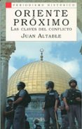 oriente proximo: las claves del conflicto-juan altable-9788477370895 oriente proximo: las claves del conflicto-juan altable-9788477370895