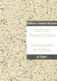 estanquera de vallecas (9ª ed.)-jose luis alonso de santos-9788477743095 estanquera de vallecas (9ª ed.)-jose luis alonso de santos-9788477743095