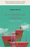 de la autoestima al egoismo: un dialogo entre tu y yo-jorge bucay-9788478714995 de la autoestima al egoismo: un dialogo entre tu y yo-jorge bucay-9788478714995