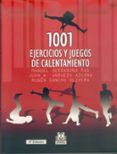 1001 ejercicios y juegos de calentamiento-manuel serrabana mas-juan a. andueza azcona-ruben sancho olivera-9788480194495 1001 ejercicios y juegos de calentamiento-manuel serrabana mas-juan a. andueza azcona-ruben sancho olivera-9788480194495