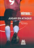 futbol: jugar en ataque-jens bangsbo-birger peitersen-9788480196895 futbol: jugar en ataque-jens bangsbo-birger peitersen-9788480196895
