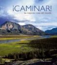 ¡caminar!: las mejores rutas del mundo-claes grundsten-9788480768795 ¡caminar!: las mejores rutas del mundo-claes grundsten-9788480768795