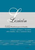 lexicon: terminos ambiguos y discutidos sobre familia, vida y cue stiones eticas-9788482398495 lexicon: terminos ambiguos y discutidos sobre familia, vida y cue stiones eticas-9788482398495