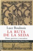 la ruta de la seda: dioses, guerreros y mercaderes-luce boulnois-9788483076095 la ruta de la seda: dioses, guerreros y mercaderes-luce boulnois-9788483076095