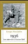 1936: los mitos de la guerra civil-enrique moradiellos-9788483078495 1936: los mitos de la guerra civil-enrique moradiellos-9788483078495