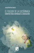 el fulgor de la luciernaga-joseba martinez huerta-9788483198995 el fulgor de la luciernaga-joseba martinez huerta-9788483198995