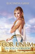 cor unum: un solo corazón. (ebook)-lucinda gray-9788483265895 cor unum: un solo corazón. (ebook)-lucinda gray-9788483265895