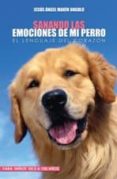 sanando las emociones de mi perro: el lenguaje del corazon-jesus angel marin angulo-9788483522295 sanando las emociones de mi perro: el lenguaje del corazon-jesus angel marin angulo-9788483522295