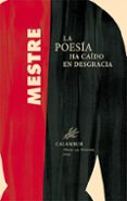 la poesia ha caido en desgracia-juan carlos mestres-9788483592595 la poesia ha caido en desgracia-juan carlos mestres-9788483592595