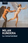 la inmortalidad-milan kundera-9788483835395 la inmortalidad-milan kundera-9788483835395