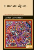 el don del águila-carlos castaneda-9788484456995 el don del águila-carlos castaneda-9788484456995