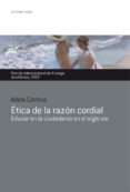 etica de la razon cordial (premio jovellanos de ensayo 2007): edu car en la ciudadania en el siglo xxi-adela cortina-9788484591795 etica de la razon cordial (premio jovellanos de ensayo 2007): edu car en la ciudadania en el siglo xxi-adela cortina-9788484591795