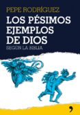 los pesimos ejemplos de dios-pepe rodriguez-9788484606895 los pesimos ejemplos de dios-pepe rodriguez-9788484606895