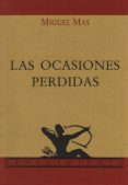 las ocasiones perdidas-miguel mas-9788486307295 las ocasiones perdidas-miguel mas-9788486307295