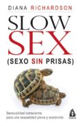 slow sex, sexo sin prisas: sensualidad consciente para una sexual idad plena y sostenida-diana richardson-9788486797195 slow sex, sexo sin prisas: sensualidad consciente para una sexual idad plena y sostenida diana richardson 9788486797195