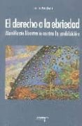 el derecho a la ebriedad: manifiesto libertario contra la prohibi cion-javier esteban-9788487302695 el derecho a la ebriedad: manifiesto libertario contra la prohibi cion-javier esteban-9788487302695