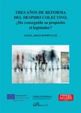 tres años de reforma del despido colectivo, ¿ha conseguido su proposito el legislador? (ebook)-9788490319895 tres años de reforma del despido colectivo, ¿ha conseguido su proposito el legislador? (ebook)-9788490319895