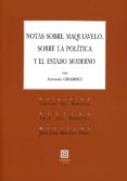 notas sobre maquiavelo, sobre la politica y el estado moderno-9788490456095 notas sobre maquiavelo, sobre la politica y el estado moderno-9788490456095