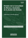 división de la comunidad de bienes y exclusión de la acción de división-carmen perez de ontiveros baquero-9788490592595 división de la comunidad de bienes y exclusión de la acción de división-carmen perez de ontiveros baquero-9788490592595