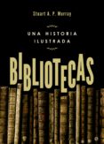 bibliotecas: una historia ilustrada-stuart a. p. murray-9788490602195 bibliotecas: una historia ilustrada-stuart a. p. murray-9788490602195