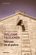 intruso en el polvo-william faulkner-9788490628195 intruso en el polvo-william faulkner-9788490628195
